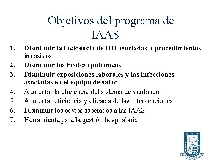 Objetivos del programa de IAAS 1. 2. 3. 4. 5. 6. 7. Disminuir la