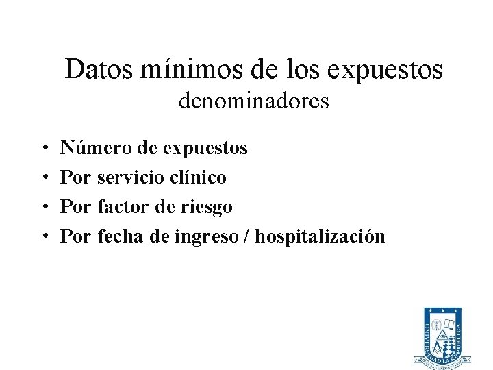 Datos mínimos de los expuestos denominadores • • Número de expuestos Por servicio clínico