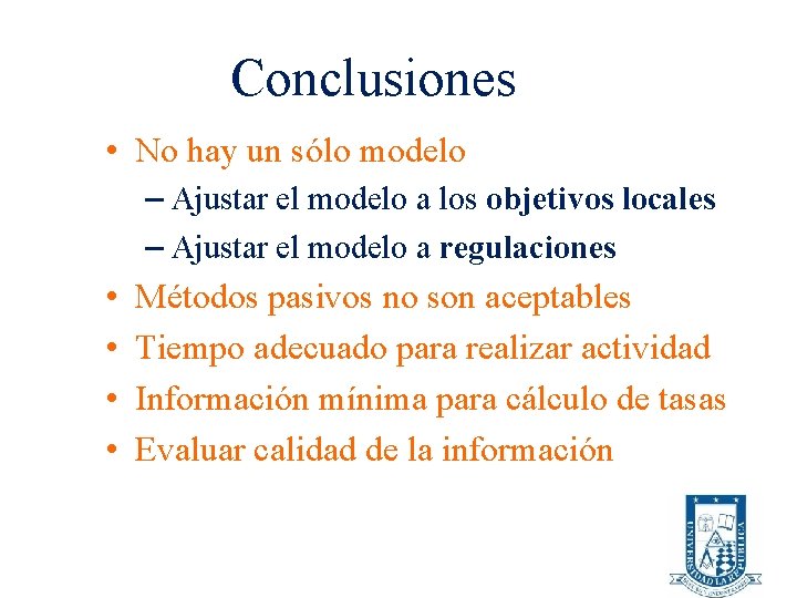 Conclusiones • No hay un sólo modelo – Ajustar el modelo a los objetivos