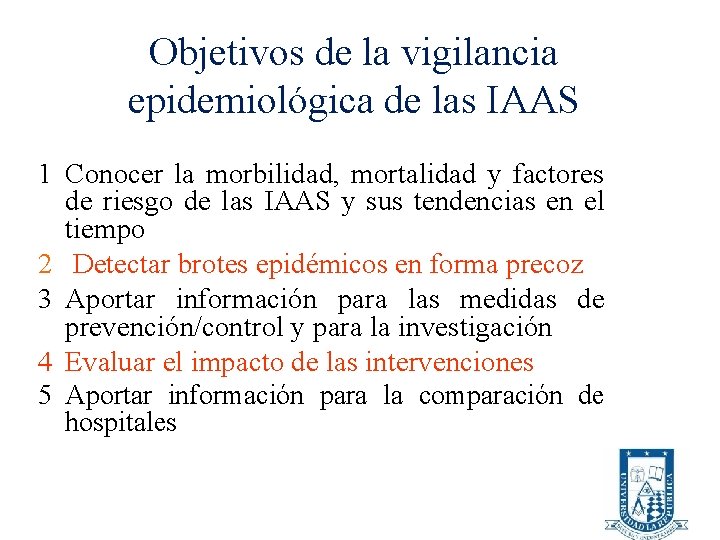 Objetivos de la vigilancia epidemiológica de las IAAS 1 Conocer la morbilidad, mortalidad y