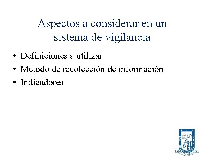 Aspectos a considerar en un sistema de vigilancia • Definiciones a utilizar • Método