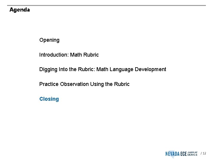 Agenda Opening Introduction: Math Rubric Digging Into the Rubric: Math Language Development Practice Observation