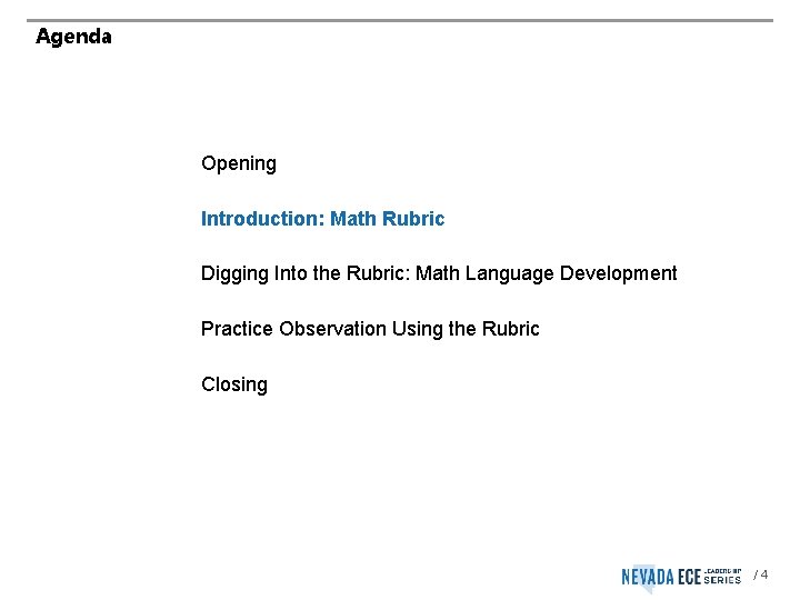 Agenda Opening Introduction: Math Rubric Digging Into the Rubric: Math Language Development Practice Observation
