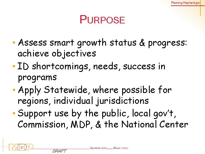 Planning. Maryland. gov PURPOSE • Assess smart growth status & progress: achieve objectives •