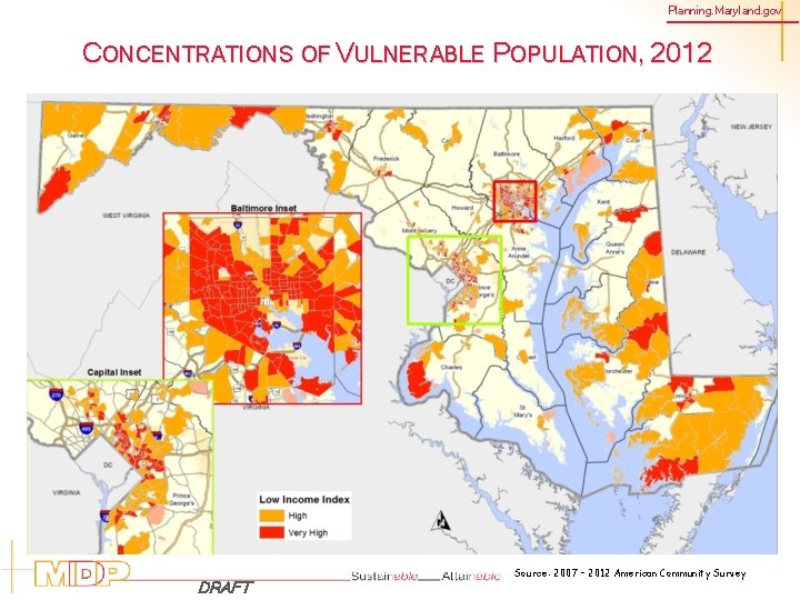 Planning. Maryland. gov CONCENTRATIONS OF VULNERABLE POPULATION, 2012 DRAFT Source: 2007 – 2012 American