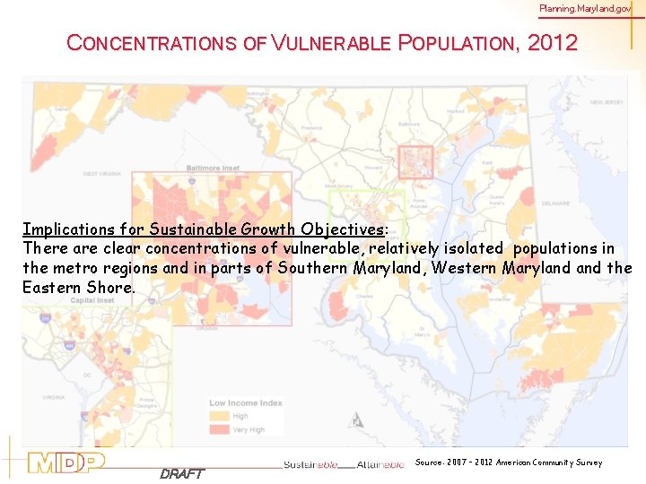 Planning. Maryland. gov CONCENTRATIONS OF VULNERABLE POPULATION, 2012 Implications for Sustainable Growth Objectives: There