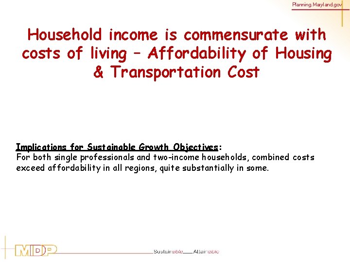 Planning. Maryland. gov Household income is commensurate with costs of living – Affordability of