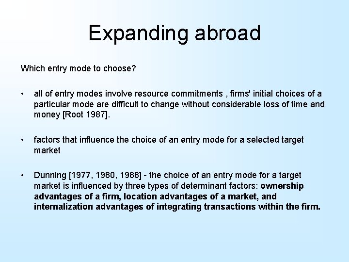 Expanding abroad Which entry mode to choose? • all of entry modes involve resource