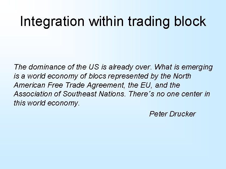 Integration within trading block The dominance of the US is already over. What is