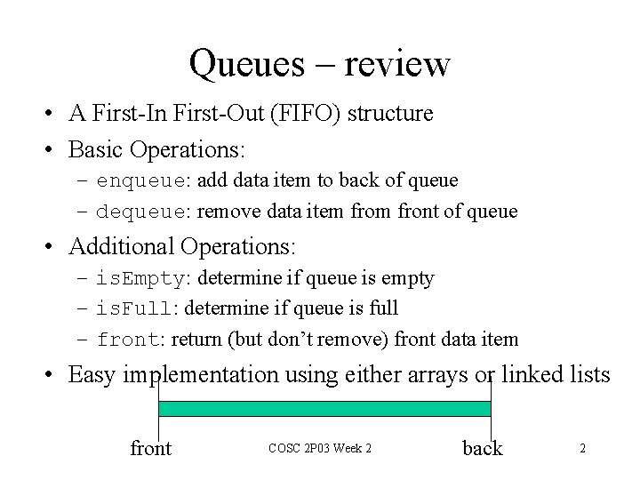 Queues – review • A First-In First-Out (FIFO) structure • Basic Operations: – enqueue: Queues – review • A First-In First-Out (FIFO) structure • Basic Operations: – enqueue: