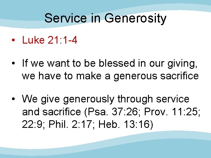 Service in Generosity • Luke 21: 1 -4 • If we want to be