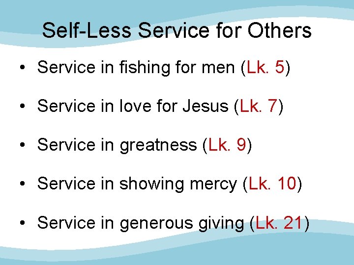 Self-Less Service for Others • Service in fishing for men (Lk. 5) • Service