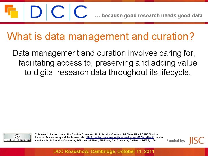 … because good research needs good data What is data management and curation? Data