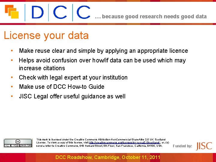… because good research needs good data License your data • Make reuse clear