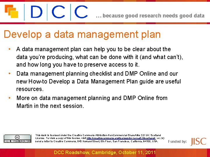 … because good research needs good data Develop a data management plan • A