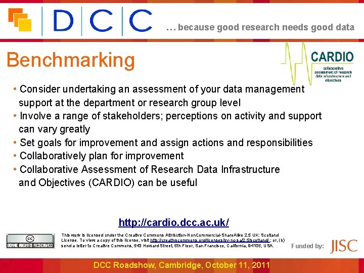 … because good research needs good data Benchmarking • Consider undertaking an assessment of