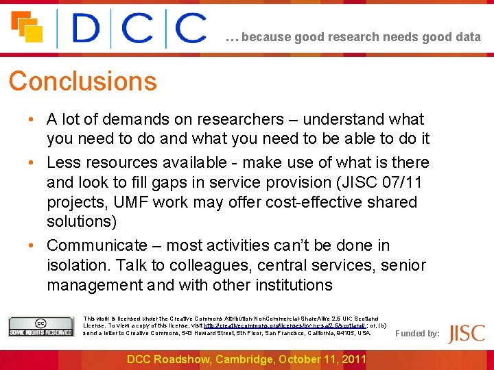 … because good research needs good data Conclusions • A lot of demands on