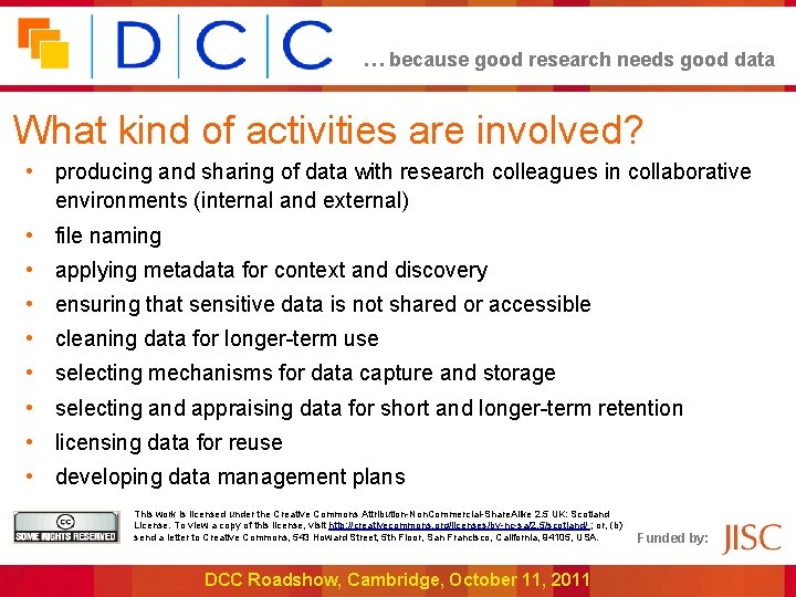 … because good research needs good data What kind of activities are involved? •