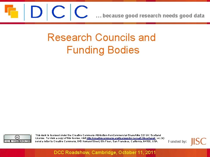 … because good research needs good data Research Councils and Funding Bodies This work