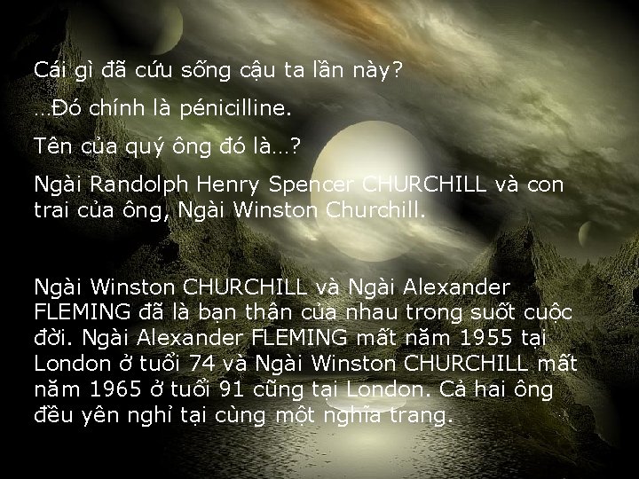 Cái gì đã cứu sống cậu ta lần này? …Đó chính là pénicilline. Tên