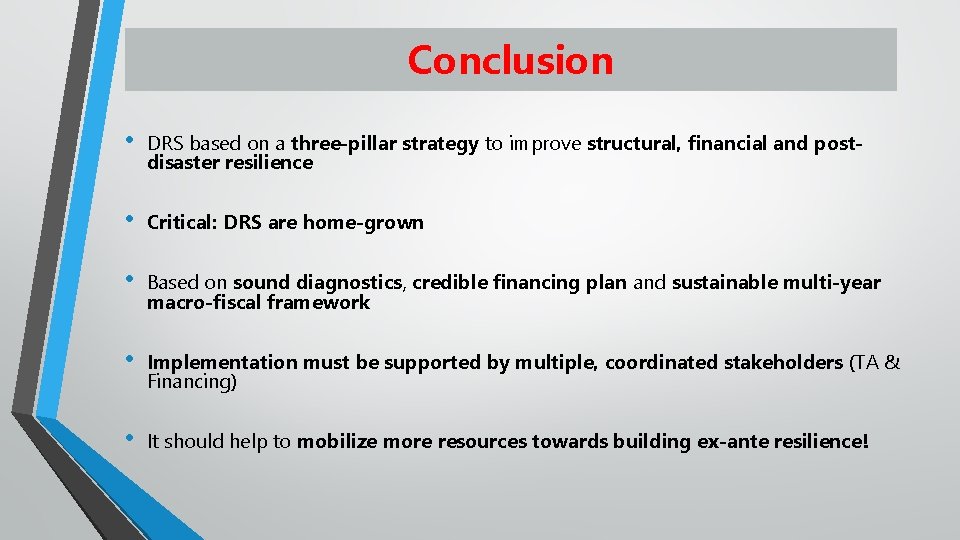 Conclusion • DRS based on a three-pillar strategy to improve structural, financial and postdisaster