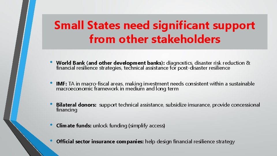 Small States need significant support from other stakeholders • World Bank (and other development