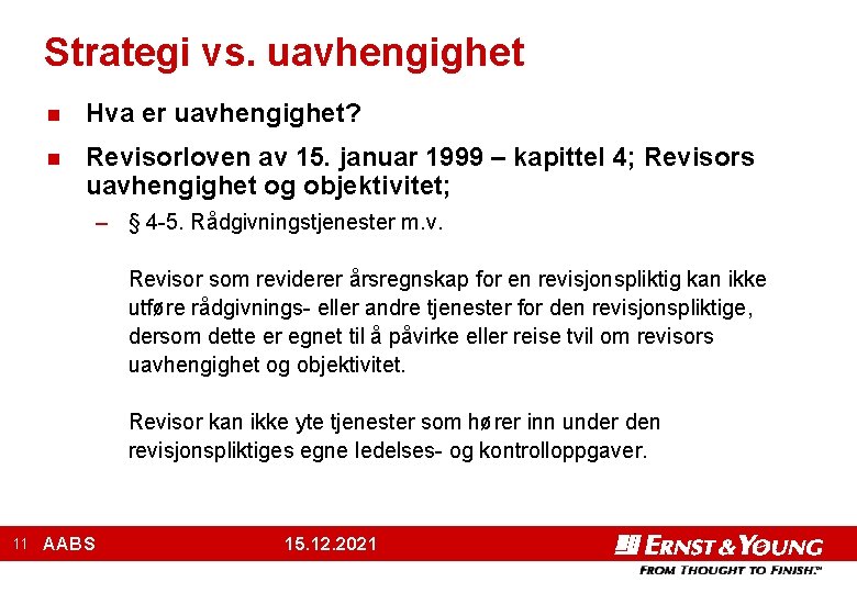 Strategi vs. uavhengighet n Hva er uavhengighet? n Revisorloven av 15. januar 1999 –