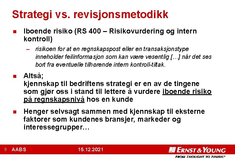 Strategi vs. revisjonsmetodikk n Iboende risiko (RS 400 – Risikovurdering og intern kontroll) –