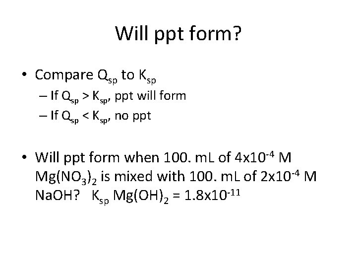 Will ppt form? • Compare Qsp to Ksp – If Qsp > Ksp, ppt