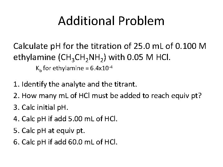 Additional Problem Calculate p. H for the titration of 25. 0 m. L of