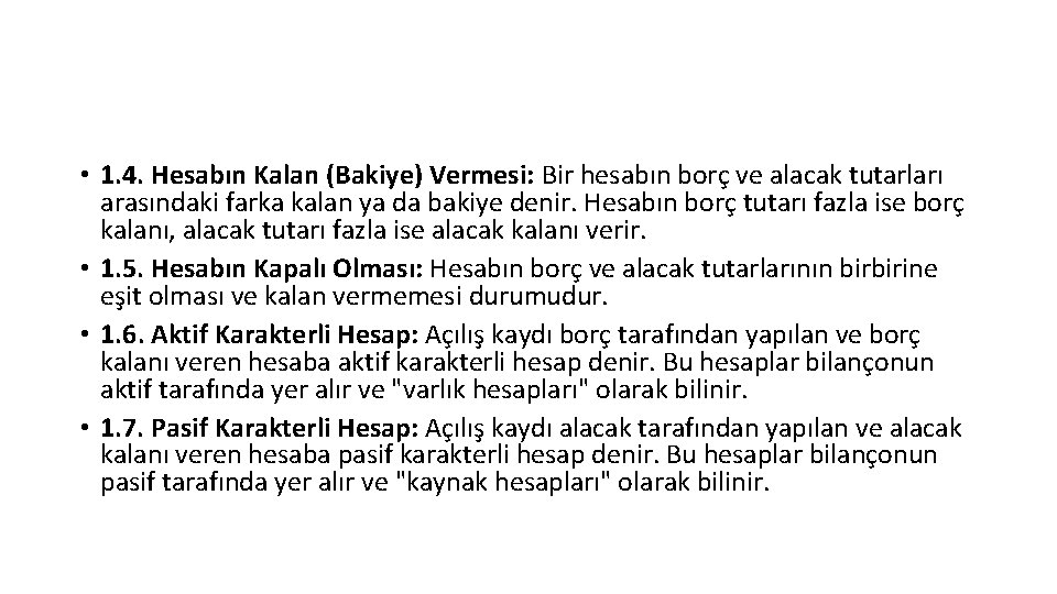  • 1. 4. Hesabın Kalan (Bakiye) Vermesi: Bir hesabın borç ve alacak tutarları