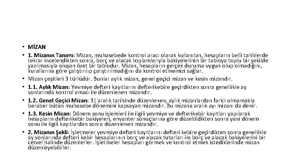  • MİZAN • 1. Mizanın Tanımı: Mizan, muhasebede kontrol aracı olarak kullanılan, hesapların