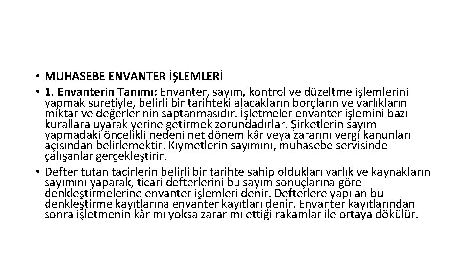  • MUHASEBE ENVANTER İŞLEMLERİ • 1. Envanterin Tanımı: Envanter, sayım, kontrol ve düzeltme