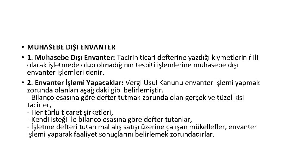  • MUHASEBE DIŞI ENVANTER • 1. Muhasebe Dışı Envanter: Tacirin ticari defterine yazdığı