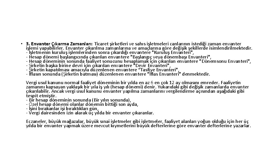  • 3. Envanter Çıkarma Zamanları: Ticaret şirketleri ve sahıs işletmeleri canlarının istediği zaman