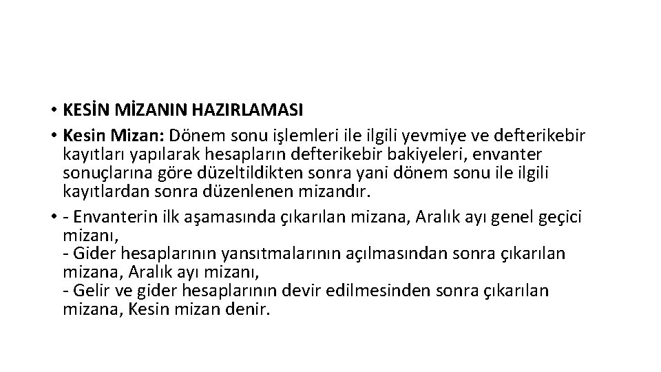  • KESİN MİZANIN HAZIRLAMASI • Kesin Mizan: Dönem sonu işlemleri ile ilgili yevmiye