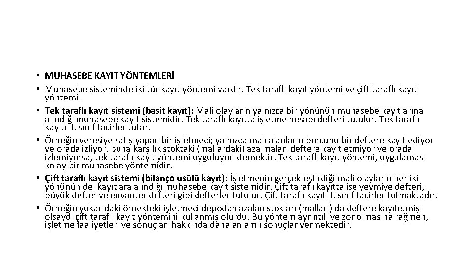  • MUHASEBE KAYIT YÖNTEMLERİ • Muhasebe sisteminde iki tür kayıt yöntemi vardır. Tek