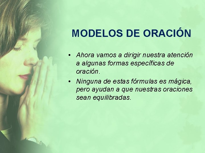 MODELOS DE ORACIÓN • Ahora vamos a dirigir nuestra atención a algunas formas específicas