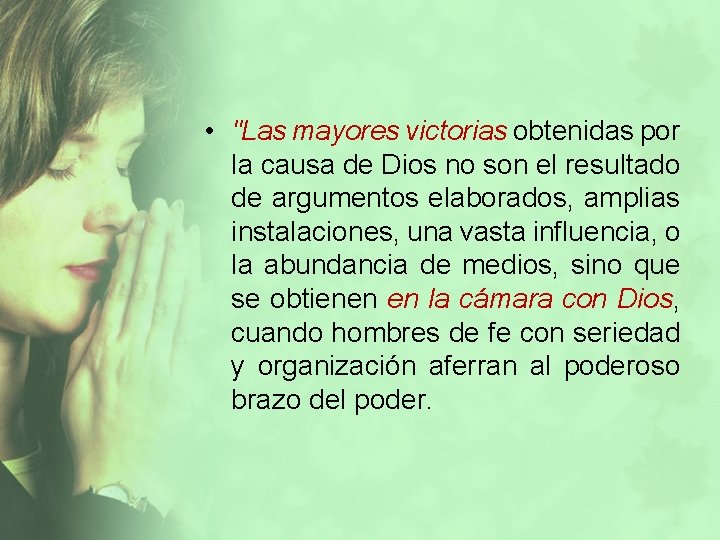  • "Las mayores victorias obtenidas por la causa de Dios no son el