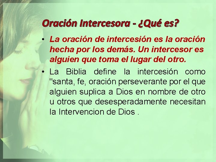 Oración Intercesora - ¿Qué es? • La oración de intercesión es la oración hecha
