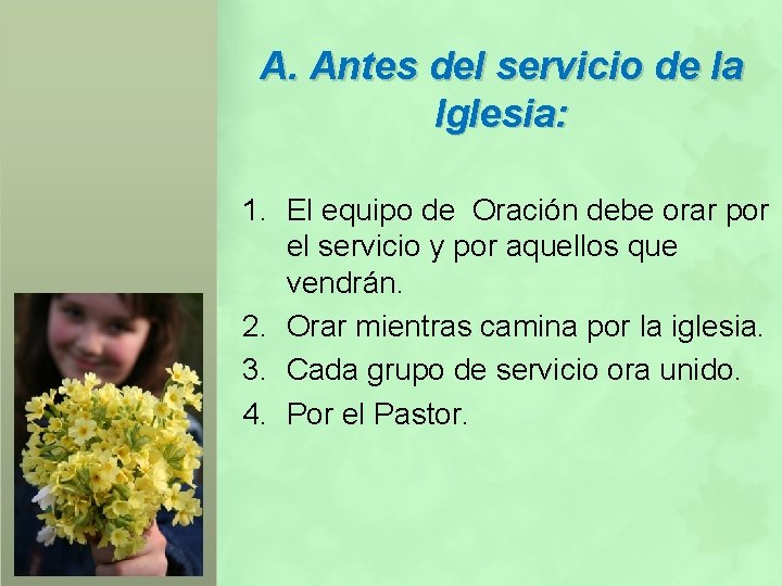 A. Antes del servicio de la Iglesia: 1. El equipo de Oración debe orar