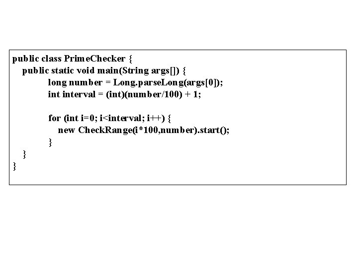 public class Prime. Checker { public static void main(String args[]) { long number =