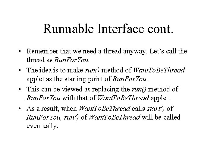 Runnable Interface cont. • Remember that we need a thread anyway. Let’s call the