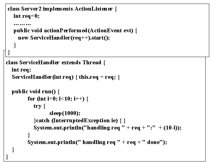 class Server 2 implements Action. Listener { int req=0; ……… public void action. Performed(Action.