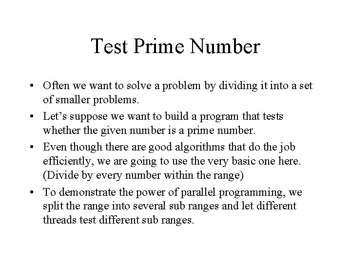 Test Prime Number • Often we want to solve a problem by dividing it