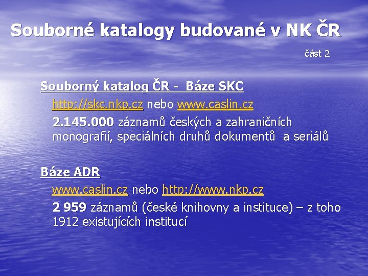 Souborné katalogy budované v NK ČR část 2 Souborný katalog ČR - Báze SKC