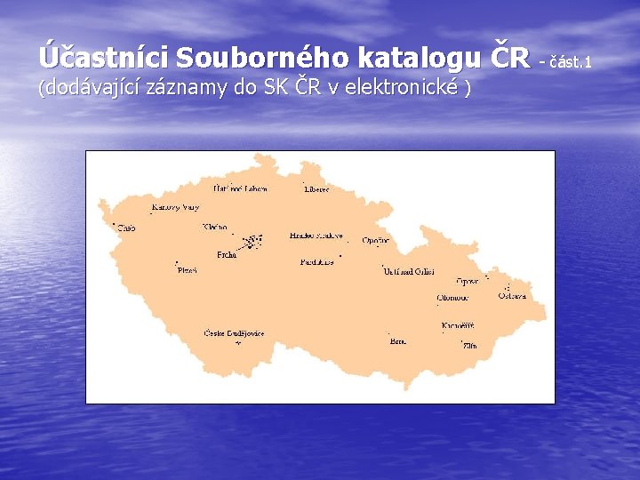 Účastníci Souborného katalogu ČR - část. 1 (dodávající záznamy do SK ČR v elektronické