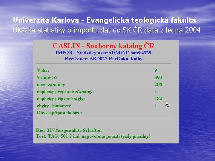 Univerzita Karlova - Evangelická teologická fakulta Ukázka statistiky o importu dat do SK ČR