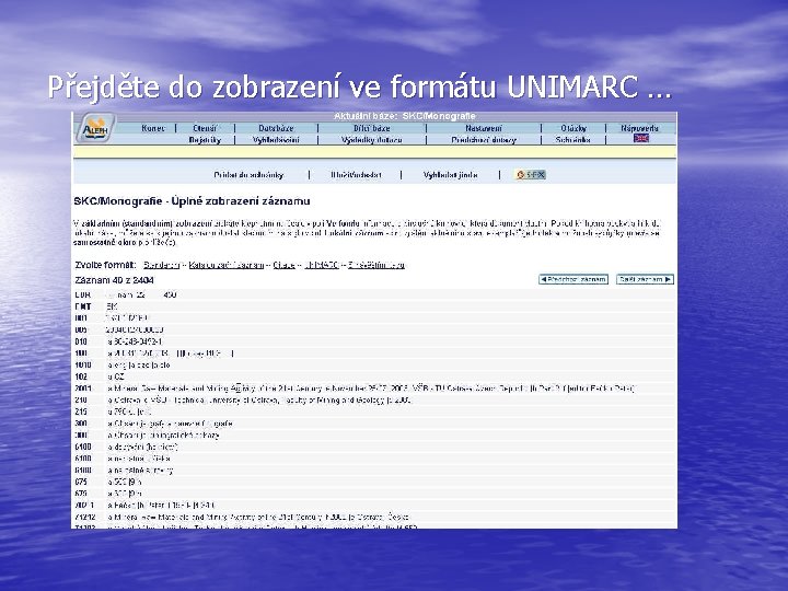 Přejděte do zobrazení ve formátu UNIMARC … 