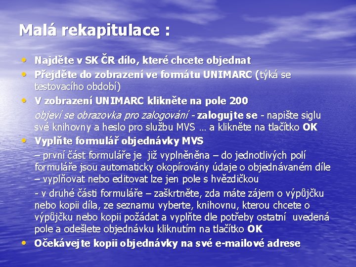 Malá rekapitulace : • Najděte v SK ČR dílo, které chcete objednat • Přejděte